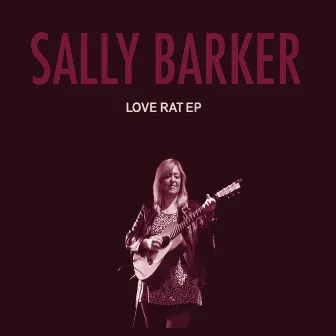 Love Rat EP by Sally Barker