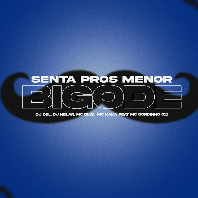 Senta Pros Menor Bigode