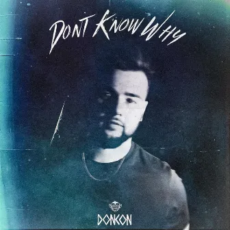 Dont Know Why by Don Kon