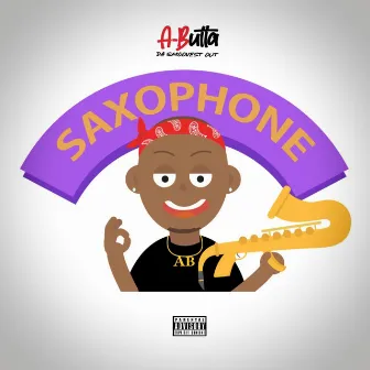 Saxophone by A-Butta Da Smoovest Out