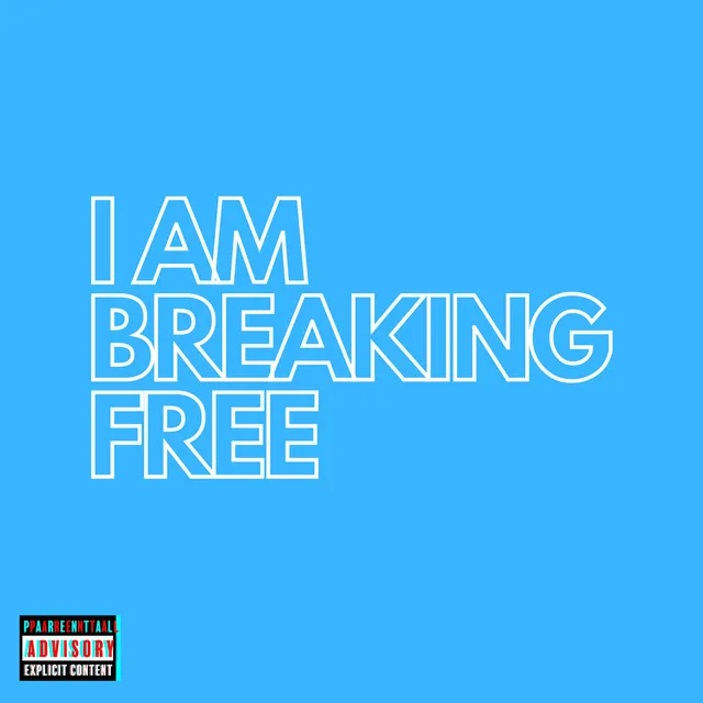 I Am Breaking Free