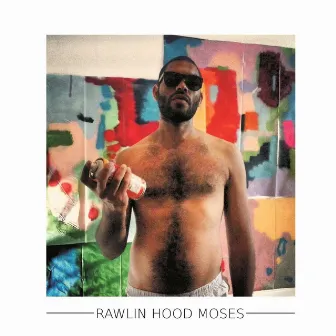 Rawlin Hood Moses by Rawlin Hood Moses