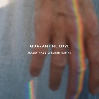 Quarantine Love by Hazey Haze