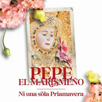 Ni Una Sola Primavera by Pepe El Marismeño