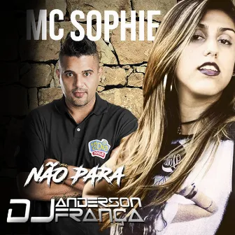 Anderson França Não Para by Mc Sophie