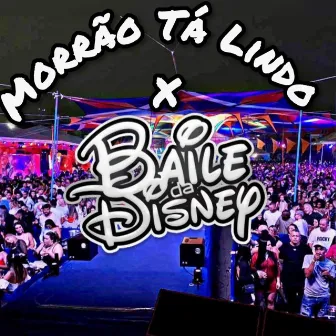 Morrão Tá Lindo x Baile da Disney by Gebê