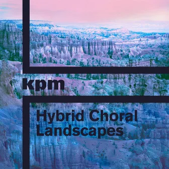 Hybrid Choral Landscapes by Jonathan Pilcher