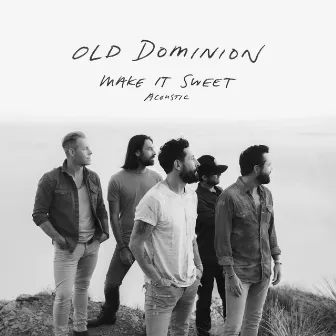 Make It Sweet (Acoustic) by Old Dominion