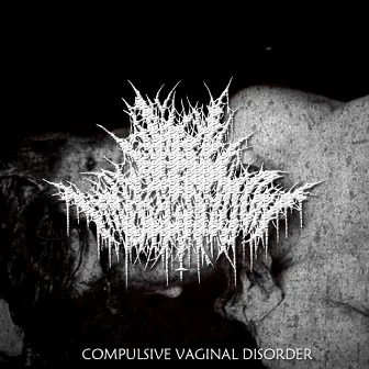 Compulsive Vaginal Disorder by Vile Impregnation