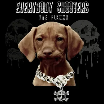 Everybody Shooters by AyeFlexxx