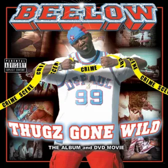 Thugz Gone Wild (Explicit Version) by Beelow