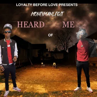 Heard Of Me by MoneyManLegit