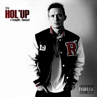 Hol'Up by TRE