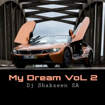 My Dream, Vol. 2 by Dj Shakzeen SA