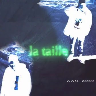 La Taille by Capital Murder