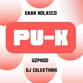 PU-K by DJ Celextrike