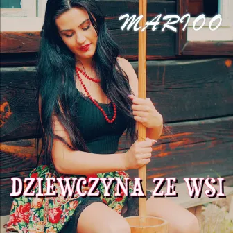 Dziewczyna ze wsi (Radio Edit) by Marioo