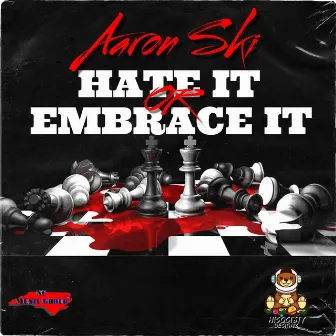 Hate It Or Embrace It by Aaron Ski