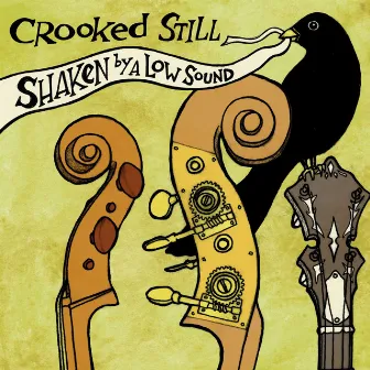 Shaken By A Low Sound (Deluxe) by Crooked Still