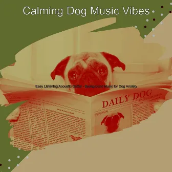 Easy Listening Acoustic Guitar - Background Music for Dog Anxiety by 