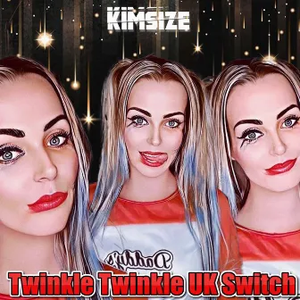 Twinkle Twinkle (UK Switch) [Radio Edit] by KimSize