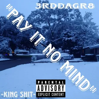 Pay it no mind by 3rdDaGr8