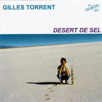 Désert de Sel by Gilles Torrent