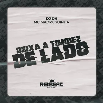 Deixa a Timidez de Lado by Mc Madruguinha