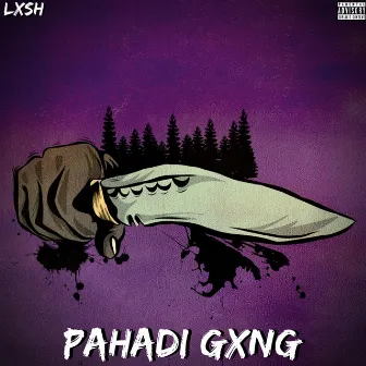 Pahadi Gxng by LXSH