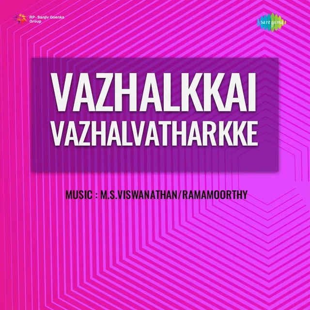 Vazhalkkai Vazhalvatharkke (Original Motion Picture Soundtrack)