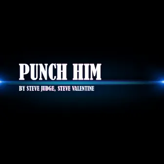 Punch Him by Steve Judge