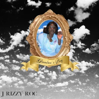 Grandma's Boy by J Rizzy Roc