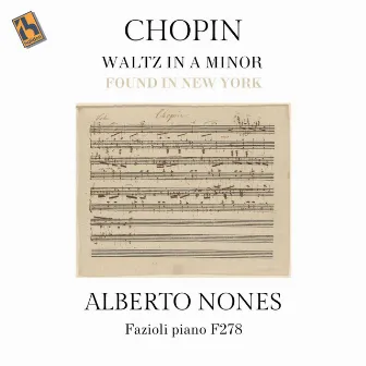 Chopin: Waltz in A Minor (Found in New York) by Alberto Nones