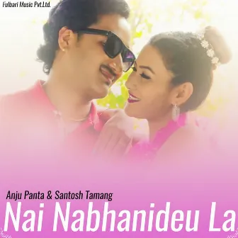 Nai Nabhanideu La by Santosh Tamang