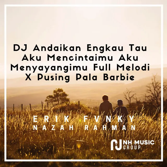 DJ Andaikan Engkau Tau Aku Mencintaimu Aku Menyayangimu Full Melodi X Pusing Pala Barbie