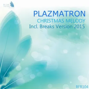 Christmas Melody (Breaks Version 2015) by Plazmatron