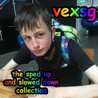 THE SPED UP / SLOWED DOWN COLLECTION by VexSG