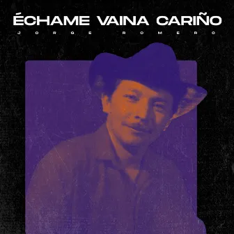 Échame Vaina Cariño by Jorge Romero