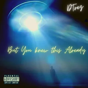 But You Knew This Already by Dtrez