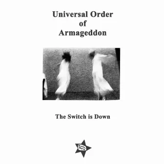 The Switch Is Down by Universal Order Of Armageddon