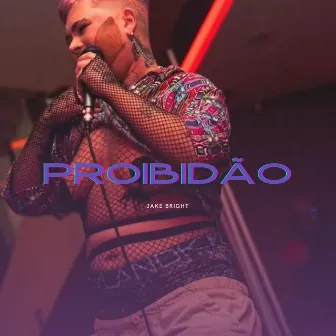 Proibidão by Jake Bright