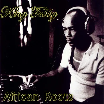 African Roots by King Tubby