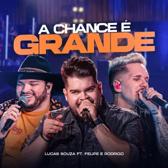 A Chance É Grande (Ao Vivo) by Lucas Souza