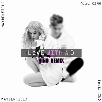 Love With a D feat.KINO (KINO Remix) by Maydenfield