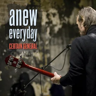 Anew Everyday by Certain General