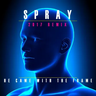 He Came With the Frame 2017 by Spray