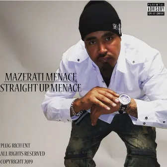 Straight Up Menace by Mazerati Menace