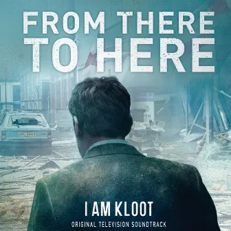 From There To Here (Original Television Soundtrack) by I Am Kloot