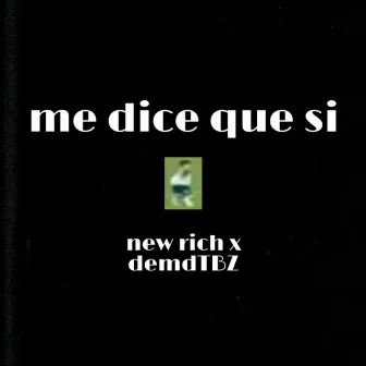 Me Dice Que Si by Demd TBZ