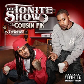 The Tonite Show with Cousin Fik by Cousin Fik